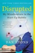 Disrupted: My Misadventure in the Start-Up Bubble