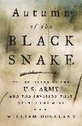 Autumn of the Black Snake: The Creation of the U.S. Army and the Invasion That Opened the West