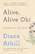 Alive, Alive Oh!: And Other Things That Matter