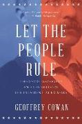 Let the People Rule: Theodore Roosevelt and the Birth of the Presidential Primary