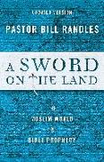 A Sword On The Land Revised: The Muslim World in Bible Prophecy