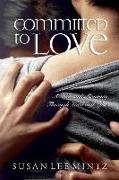 Committed to Love: One Woman's Journey Through Love and Loss