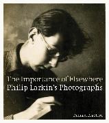 The Importance of Elsewhere: Philip Larkin's Photographs