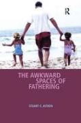 The Awkward Spaces of Fathering