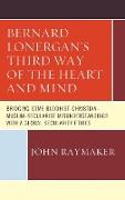 Bernard Lonergan's Third Way of the Heart and Mind