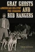 Gray Ghosts and Red Rangers: American Hilltop Fox Chasing