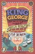King George, What Was His Problem?: The Whole Hilarious Story of the American Revolution