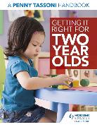 Getting it Right for Two Year Olds: A Penny Tassoni Handbook