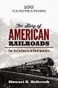 The Story of American Railroads: From the Iron Horse to the Diesel Locomotive