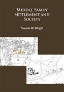 Middle Saxon' Settlement and Society: The Changing Rural Communities of Central and Eastern England