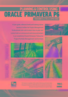 Planning and Control Using Oracle Primavera P6 Version 8.2 to 8.4 EPPM Web