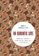 On Romantic Love: Simple Truths about a Complex Emotion