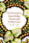 Ifa Divination, Knowledge, Power, and Performance