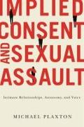 Implied Consent and Sexual Assault: Intimate Relationships, Autonomy, and Voice