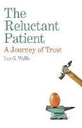 The Reluctant Patient: A Journey of Trust