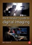 The Filmmaker's Guide to Digital Imaging