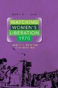 Watching Women's Liberation, 1970