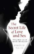 The Secret Life of Love and Sex: Making Relationships Work and What to Do If They Don't