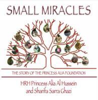 Small Miracles: The Story of the Princess Alia Foundation