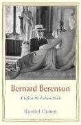 Bernard Berenson: A Life in the Picture Trade