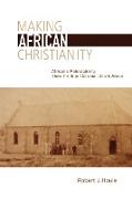 MAKING AFRICAN CHRISTIANITY