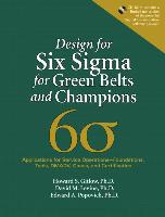 Design for Six SIGMA for Green Belts and Champions: Applications for Service Operations--Foundations, Tools, Dmadv, Cases, and Certification, (Paperba