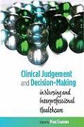 Clinical Judgement and Decision-Making: In Nursing and Interprofessional Healthcare