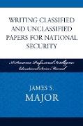 Writing Classified and Unclassified Papers for National Security