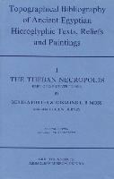 Topographical Bibliography of Ancient Egyptian Hieroglyphic Texts, Reliefs and Paintings. Volume I: The Theban Necropolis. Part I: Private Tombs