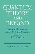 Quantum Theory and Beyond