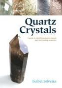 Quartz Crystals: A Guide to Identifying Quartz Crystals and Their Healing Properties