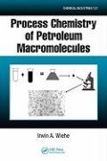 Process Chemistry of Petroleum Macromolecules