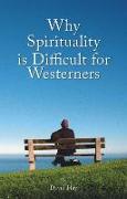 Why Spirituality is Difficult for Westerners
