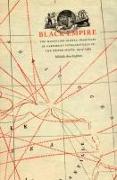 Black Empire: The Masculine Global Imaginary of Caribbean Intellectuals in the United States, 1914-1962