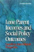 Lone Parent Incomes and Social Policy Outcomes: Lone Parents and Social Policy in Ten Countries Volume 33