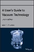 A User's Guide to Vacuum Technology