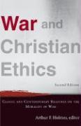 War and Christian Ethics – Classic and Contemporary Readings on the Morality of War
