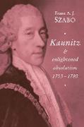 Kaunitz and Enlightened Absolutism 1753 1780