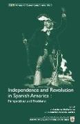 Independence and Revolution in Spanish America: Perspectives and Problems