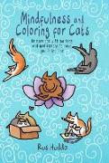 Mindfulness and Coloring for Cats: Be More Cat with Mantras and Meditations to Have You Feline Fine