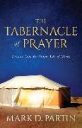 The Tabernacle of Prayer: Lessons from the Prayer Life of Moses