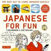 Japanese for Fun Phrasebook & Dictionary: The Easy Way to Learn Japanese Quickly [With CD (Audio)]