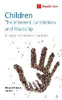 Children: The Inherent Jurisdiction and Wardship - A Family Practitioner's Handbook