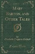 Mary Barton, and Other Tales (Classic Reprint)