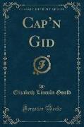 Cap'n Gid (Classic Reprint)