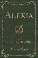 Alexia (Classic Reprint)