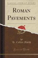 Roman Pavements (Classic Reprint)