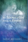 The Silence of God during the Passion