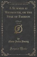 A Summer at Weymouth, or the Star of Fashion, Vol. 3 of 3