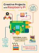 Creative Projects with Raspberry Pi